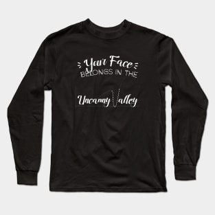 Your Face Belongs in the Uncanny Valley Long Sleeve T-Shirt